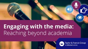 Engaging with the media : Reaching beyond academia